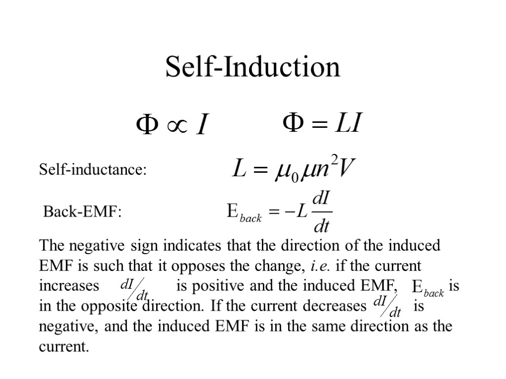 Self-Induction Self-inductance: Back-EMF: The negative sign indicates that the direction of the induced EMF